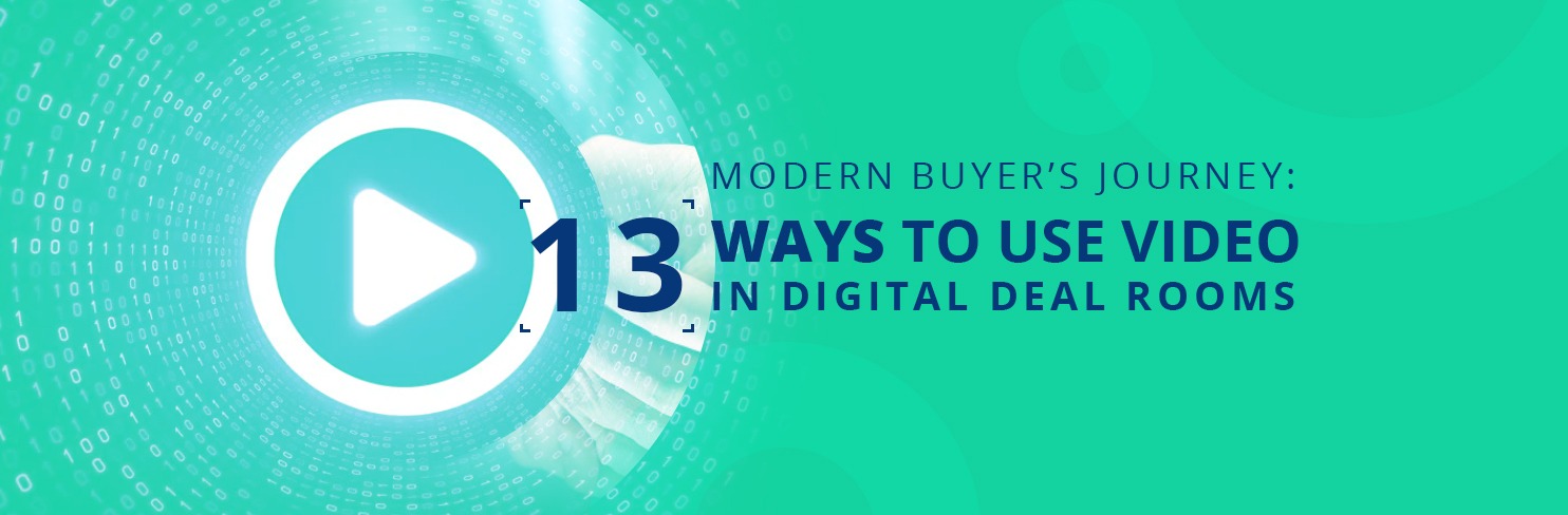 Modern Buyer's Journey: 13 Ways To Use Video In Deal Rooms